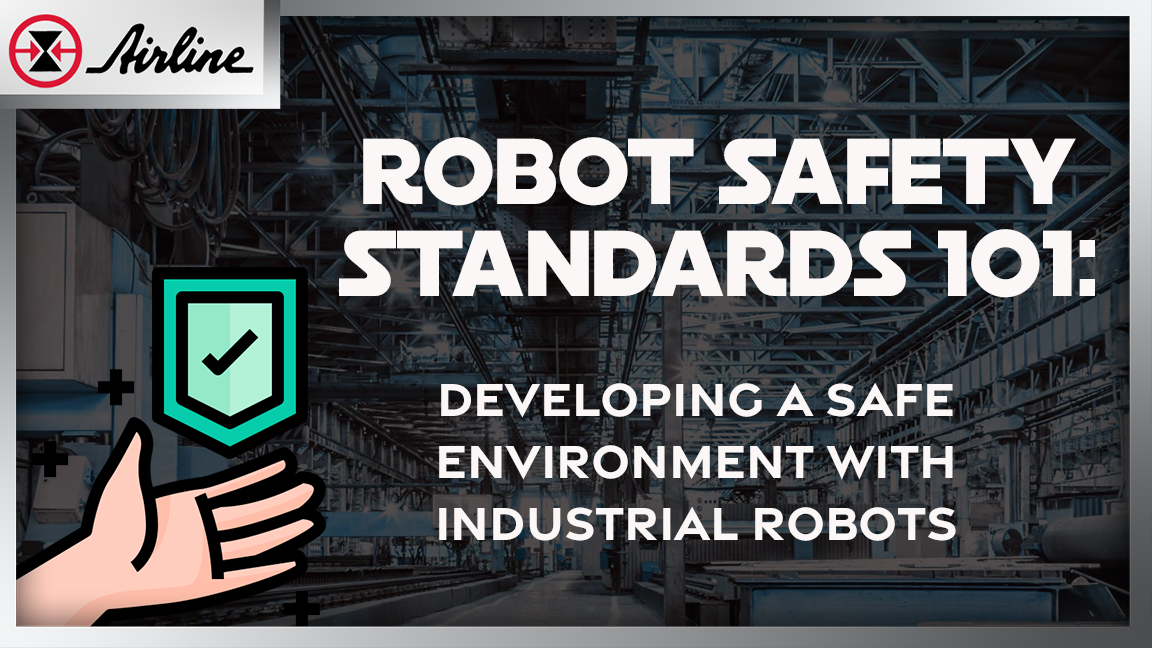 Robot Safety Standards 101: Developing A Safe Environment With ...